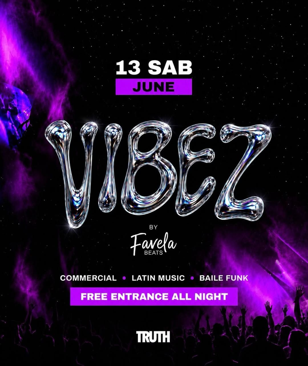 VIBEZ by Favela Beats • TRUTH • SAT 13 JUN
