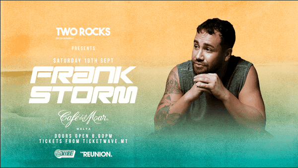 REUNION FT. FRANK STORM AT CAFÉ DEL MAR MALTA